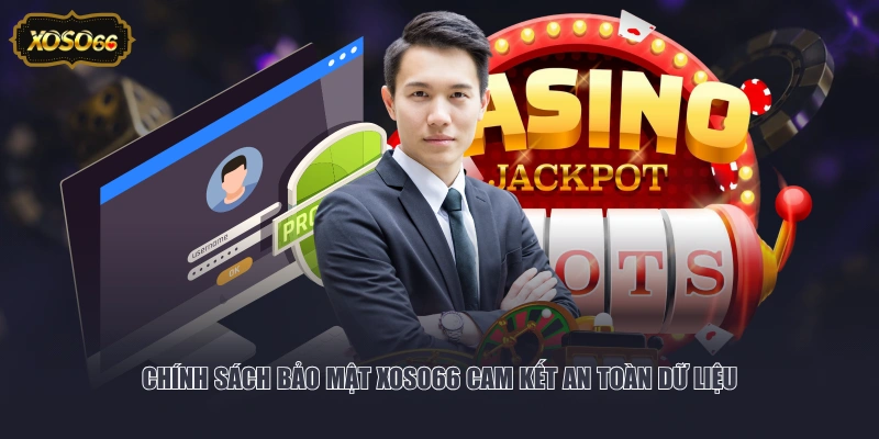 Chính sách bảo mật XOSO66 cam kết an toàn dữ liệu