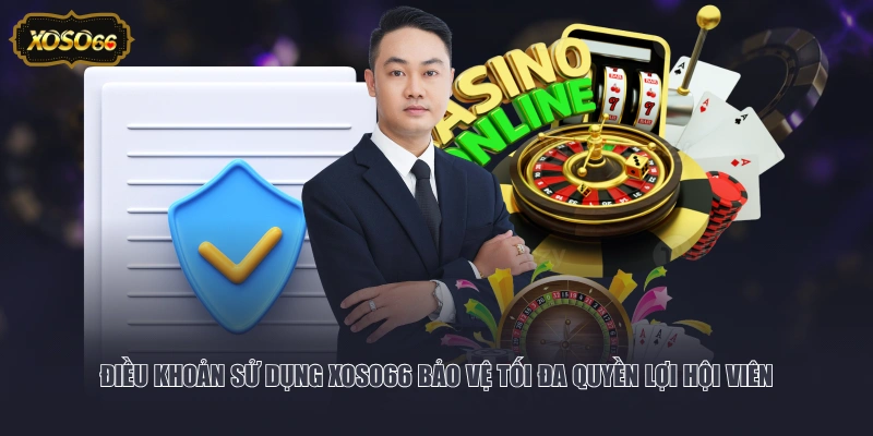 Điều khoản sử dụng XOSO66 bảo vệ tối đa quyền lợi hội viên